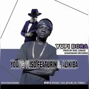Young Tuso - Yupi Bora Ft. AliKiba